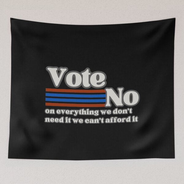Item preview, Vote No on Everything We Don't Need It We Can't Afford It – Patriotic Political Humor Taxpayer Design designed and sold by GFamilyC.