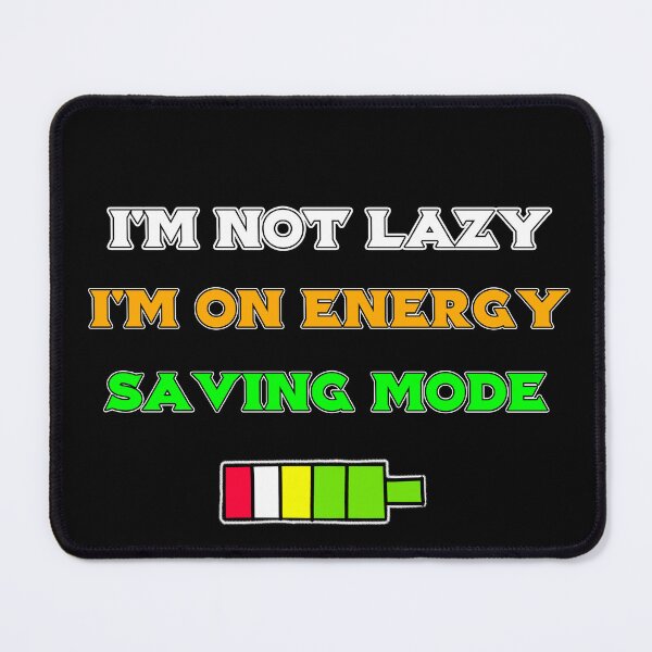 Item preview, Im Not Lazy Im On Energy Saving Mode Funny Quote designed and sold by Shopovibe.