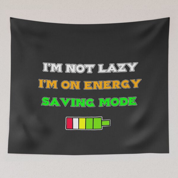 Item preview, Im Not Lazy Im On Energy Saving Mode Funny Quote designed and sold by Shopovibe.
