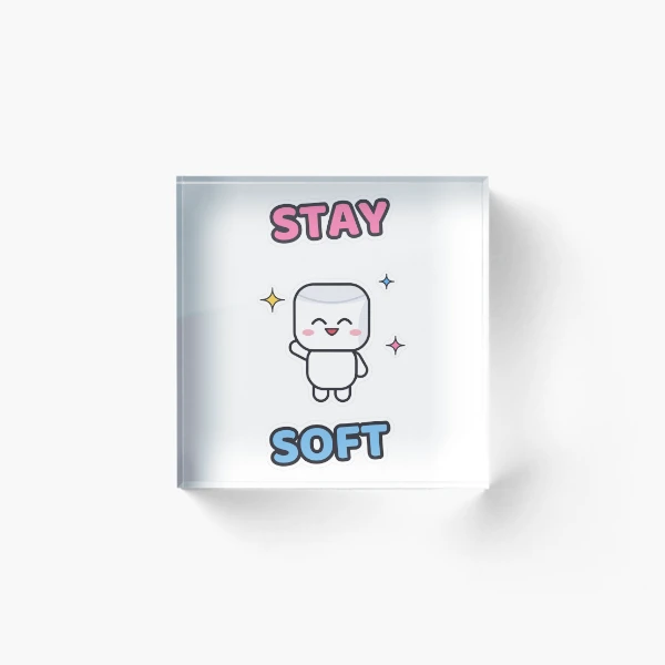 Stay Soft - Cute Happy Marshmallow Pip — Acrylic Block by BiMood