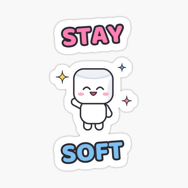 Stay Soft - Cute Happy Marshmallow Pip — Sticker by BiMood