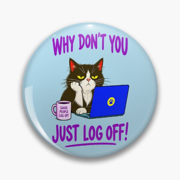 Item preview, WHY DON'T YOU JUST LOG OFF! DESIGN 1 designed and sold by DigitalandPhoto.