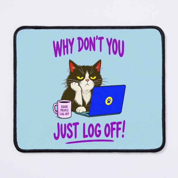 Item preview, WHY DON'T YOU JUST LOG OFF! DESIGN 1 designed and sold by DigitalandPhoto.