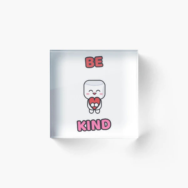 Be Kind - Cute Marshmallow Pip Holding a Heart — Acrylic Block by BiMood