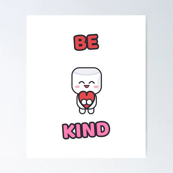 Be Kind - Cute Marshmallow Pip Holding a Heart — Poster by BiMood