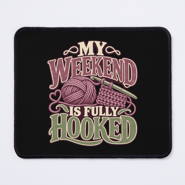 Item preview, My Weekend Is Fully Hooked designed and sold by Good Mood Foundry.