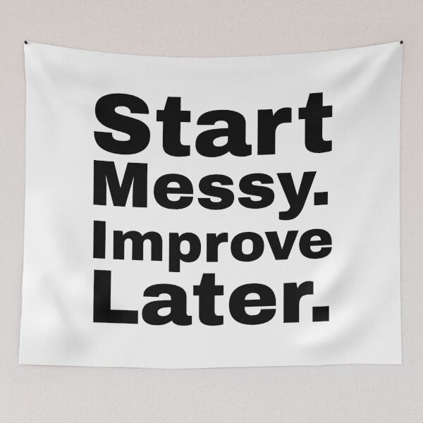 Item preview, Start Messy Improve Later designed and sold by PublicArtDesign.