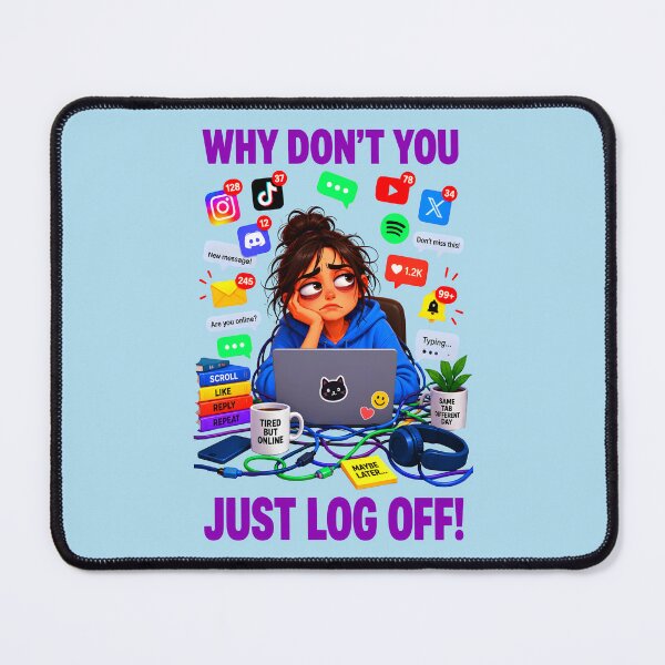 Item preview, WHY DON'T YOU JUST LOG OFF! DESIGN 2 designed and sold by DigitalandPhoto.