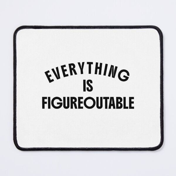 Item preview, Everything is Figureoutable designed and sold by yourlocalltyler.