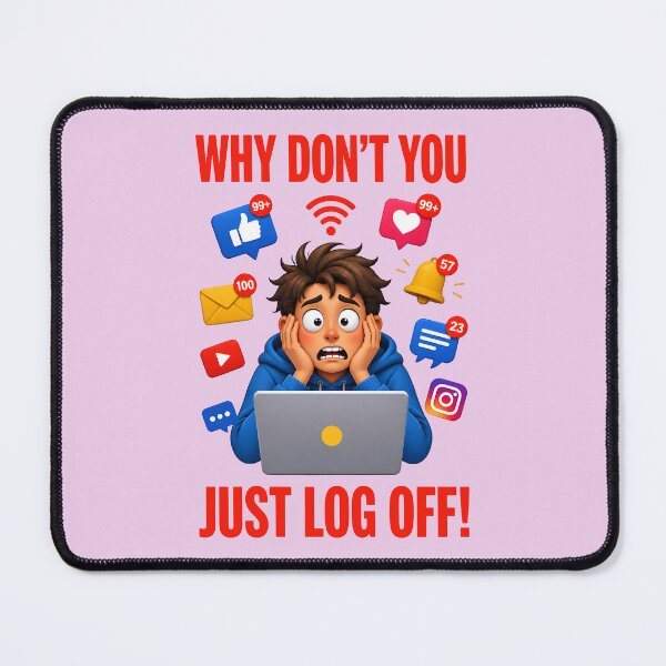 Item preview, WHY DON'T YOU JUST LOG OFF! DESIGN 5 designed and sold by DigitalandPhoto.