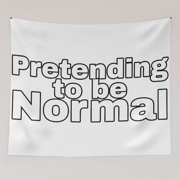 Item preview, Pretending to be Normal designed and sold by Deviant Logic Design.