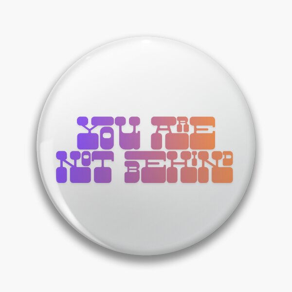 Item preview, You are not behind! designed and sold by yourlocalltyler.