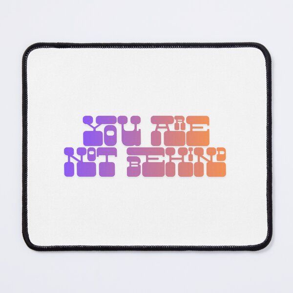 Item preview, You are not behind! designed and sold by yourlocalltyler.