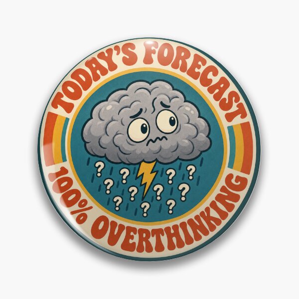 Item preview, Today's Forecast 100% Overthinking - Retro Weather Badge designed and sold by ManxCatAndy.
