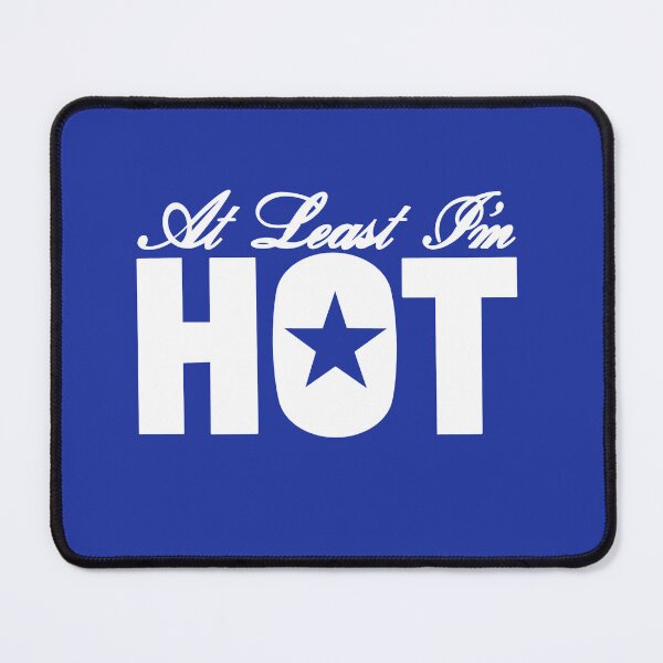 Item preview, At Least I'm Hot (Blue Background) designed and sold by jamierachelz.