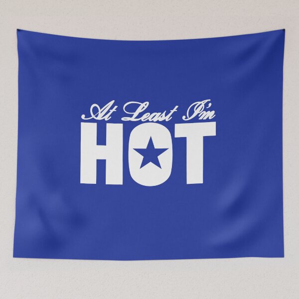 Item preview, At Least I'm Hot (Blue Background) designed and sold by jamierachelz.