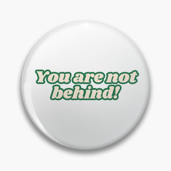 Item preview, You are not behind! designed and sold by yourlocalltyler.