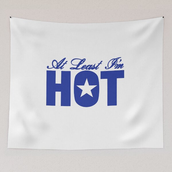 Item preview, At Least I'm Hot designed and sold by jamierachelz.