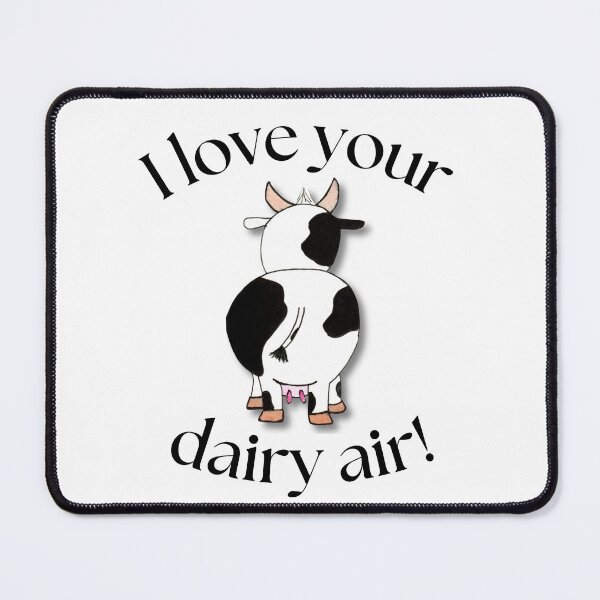 Item preview, I love your dairy air! Cow butt designed and sold by weebeeproducts.