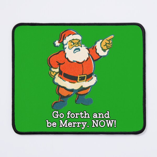 Item preview, Angry Santa - Go forth and be Merry. NOW! designed and sold by Deviant Logic Design.