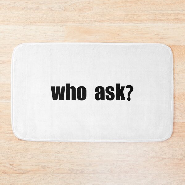 Item preview, who ask designed and sold by designing01Ar3.