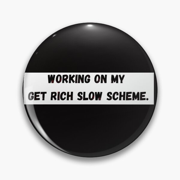 Item preview, Working On My Get Rich Slow Scheme designed and sold by K-Dia.