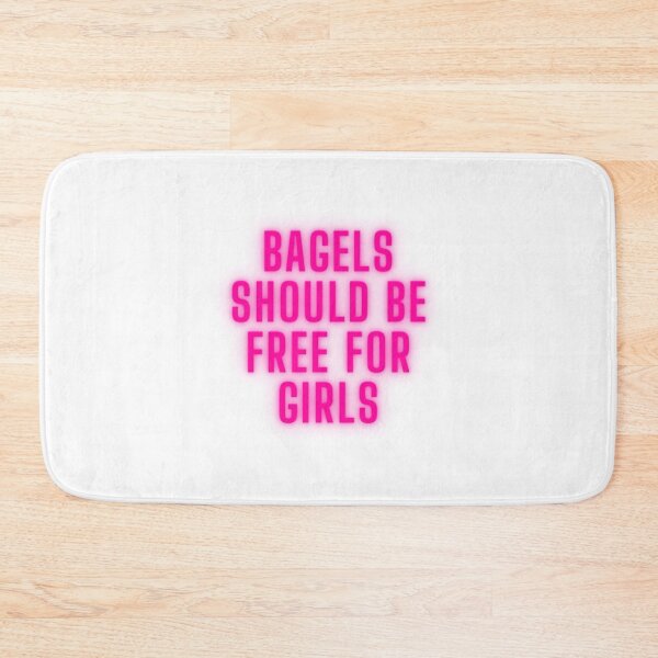 Item preview, Bagels Should be Free for Girls designed and sold by yourlocalltyler.