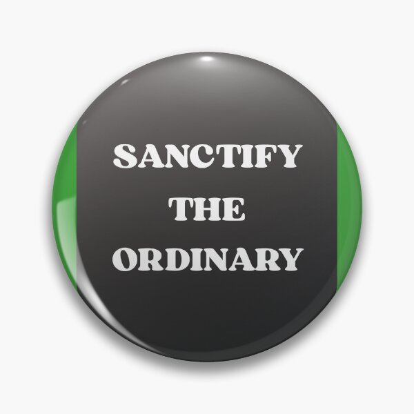 Item preview, SANCTIFY THE ORDINARY designed and sold by docksTees.