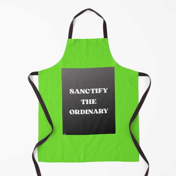 Item preview, SANCTIFY THE ORDINARY designed and sold by docksTees.