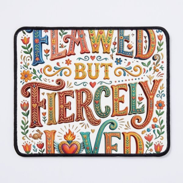 Item preview, FLAWED BUT FIERCELY LOVED designed and sold by likbatonboot.