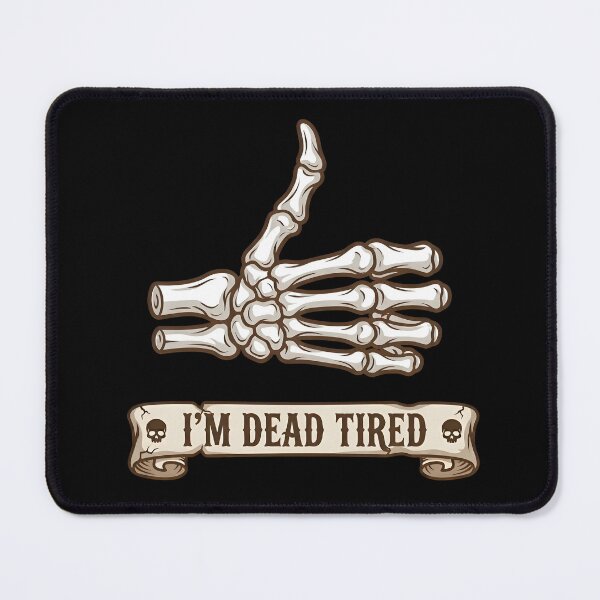 Item preview, I'm Dead Tired Skeleton Hand Dark Humor designed and sold by Italkam.