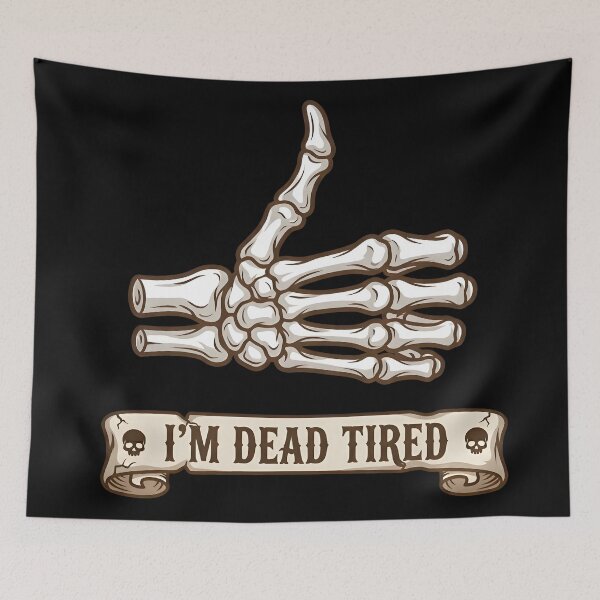 Item preview, I'm Dead Tired Skeleton Hand Dark Humor designed and sold by Italkam.