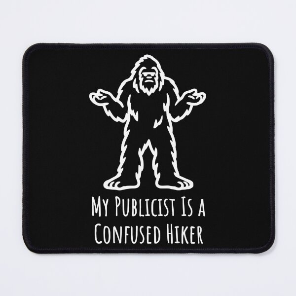 Item preview, My Publicist Is a Confused Hiker designed and sold by theartfulaspie.