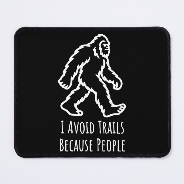 Item preview, I Avoid Trails Because People designed and sold by theartfulaspie.