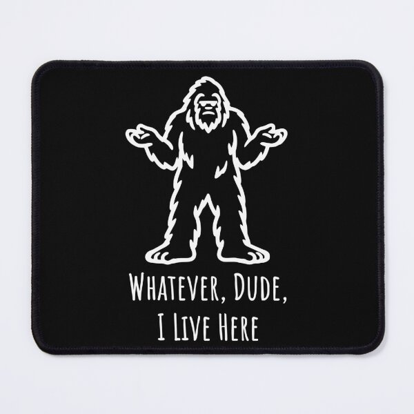 Item preview, Whatever, Dude, I Live Here designed and sold by theartfulaspie.