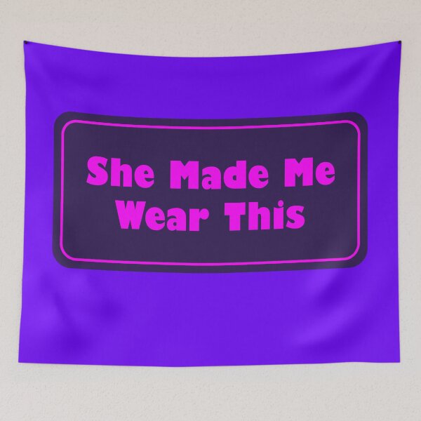 Item preview, She Made Me Wear This designed and sold by Karate Octopus.