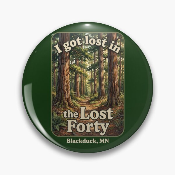 Item preview, "I Got Lost in the Lost Forty" Blackduck, Minnesota designed and sold by FrozenFits.