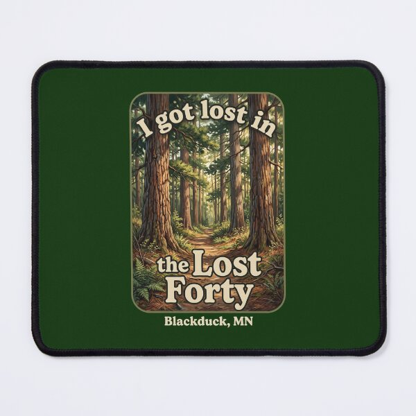 Item preview, "I Got Lost in the Lost Forty" Blackduck, Minnesota designed and sold by FrozenFits.