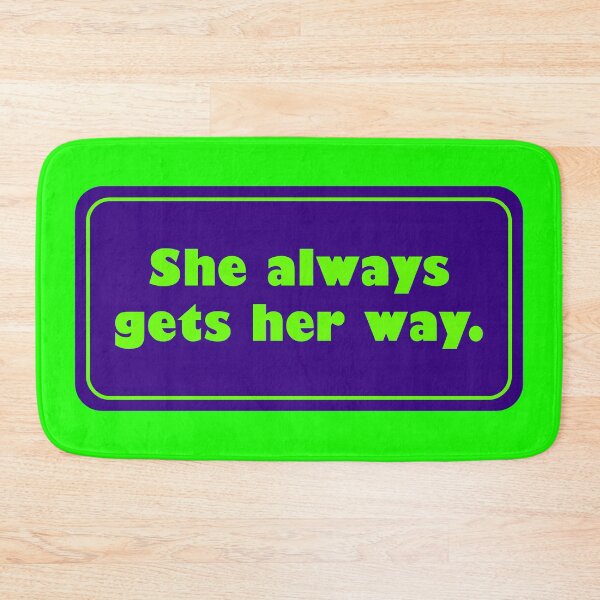 Item preview, She Always Gets Her Way designed and sold by Karate Octopus.