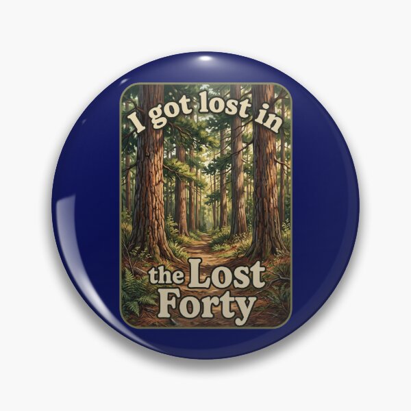 Item preview, I Got Lost in the Lost Forty Minnesota Pine Forest Vintage Nature Design designed and sold by FrozenFits.