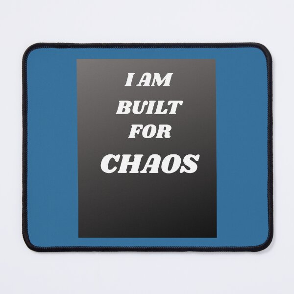 Item preview, I AM BUILT FOR CHAOS designed and sold by docksTees.