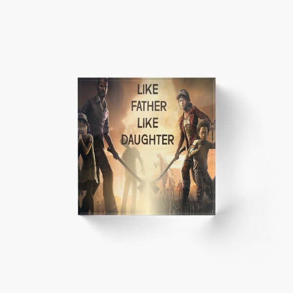 Like Father Like Daughter - TWD Acrylic Block