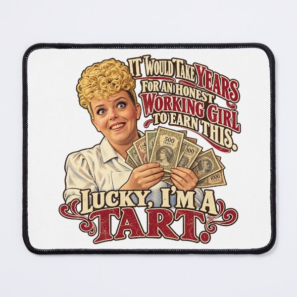 Item preview, IT WOULD TAKE YEARS FOR AN HONEST WORKING GIRL TO EARN THIS ... LUCKY I'M A TART - Mimi Labonq designed and sold by WheelieGdArt.