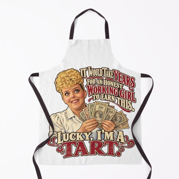 Item preview, IT WOULD TAKE YEARS FOR AN HONEST WORKING GIRL TO EARN THIS ... LUCKY I'M A TART - Mimi Labonq designed and sold by WheelieGdArt.