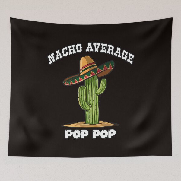 Item preview, Nacho Average Pop Pop Cactus Sombrero Fun designed and sold by CatiaStudio.