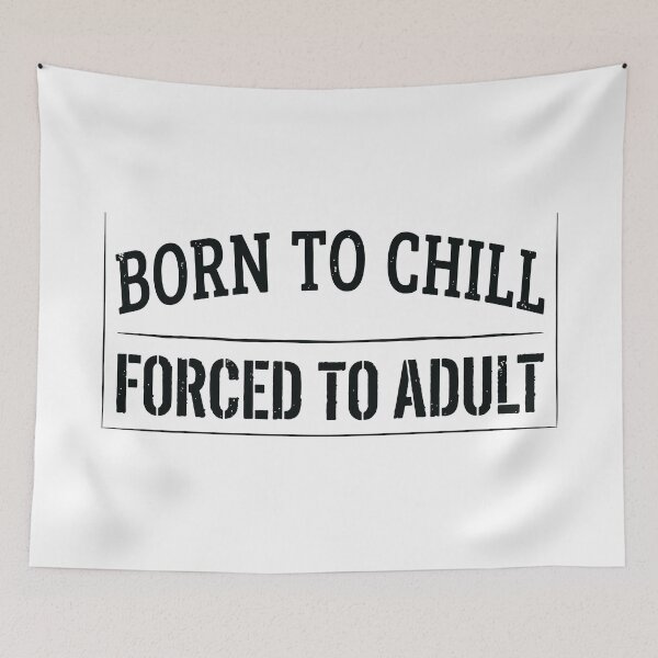 Item preview, Born to Chill Forced to Adult - Distressed Stencil Typography  designed and sold by ModdiesColors.