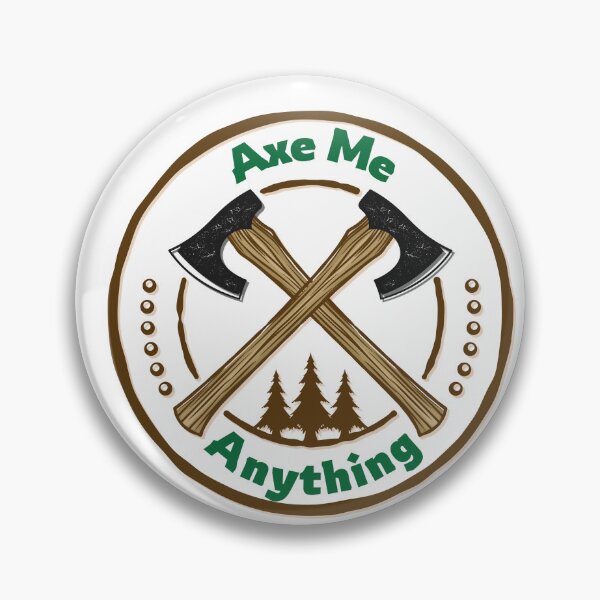 Item preview, Axe Me Anything Funny Lumberjack Punn designed and sold by THMKagutsuchi.