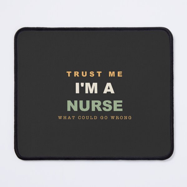 Item preview, Trust Me I'm A Nurse - Nurse designed and sold by RetroThreadWorks.