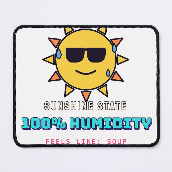 Item preview, Sunshine State 100% Humidity - Feels Like Soup designed and sold by Playful Paper Club.