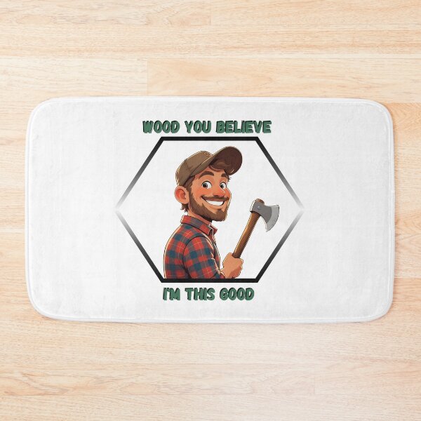 Item preview, Wood You Believe I'm This Good  Funny Pun designed and sold by THMKagutsuchi.